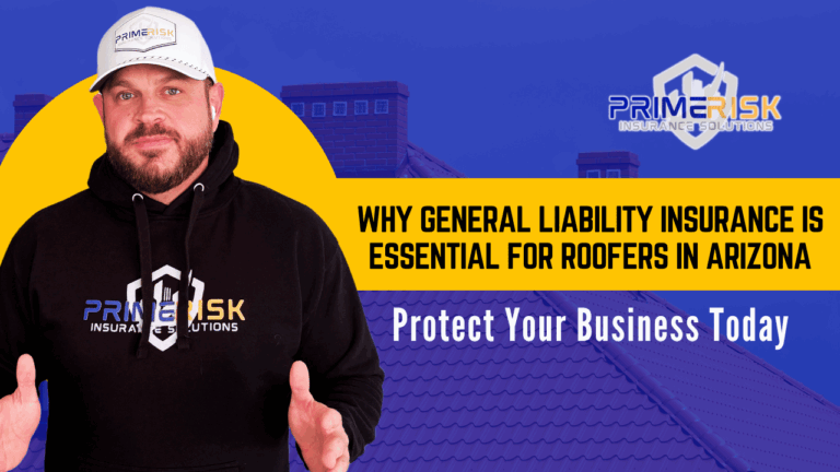 A man in a Prime Risk hoodie and white hat stands in front of a blue-toned background featuring rooftops. To his right, bold yellow and black text reads: “Why General Liability Insurance Is Essential for Roofers in Arizona.” Below it, white text on a blue overlay says: “Protect Your Business Today.” The Prime Risk Insurance Solutions logo appears in the upper-right corner.