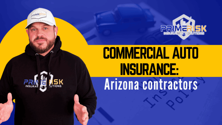 Promotional image for Prime Risk Insurance Solutions featuring the text “Commercial Auto Insurance: Arizona contractors.” A man in a black hoodie with the Prime Risk logo and a white cap stands on the left side, gesturing with his hands. The background includes a yellow circle, a blue overlay with a blurred image of a toy car on an insurance document, and the company logo in the top right corner.
