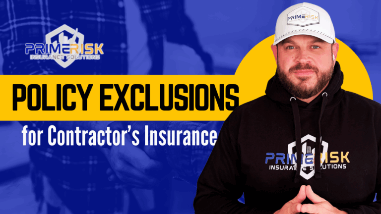 Promotional image for Prime Risk Insurance Solutions with the title “Policy Exclusions for Contractor’s Insurance.” A man wearing a black Prime Risk hoodie and a white branded cap stands on the right side in front of a blue and yellow background. The background includes a faded image of a contractor in a plaid shirt holding a clipboard, reinforcing the construction and insurance theme.
