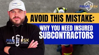 A man with a beard wearing a white Prime Risk Insurance Solutions cap and a black hoodie with the same logo stands with arms crossed. The background shows construction workers wearing safety vests and helmets. Large bold text in yellow and white reads: “AVOID THIS MISTAKE: WHY YOU NEED INSURED SUBCONTRACTORS.” The Prime Risk logo appears in the upper right corner.