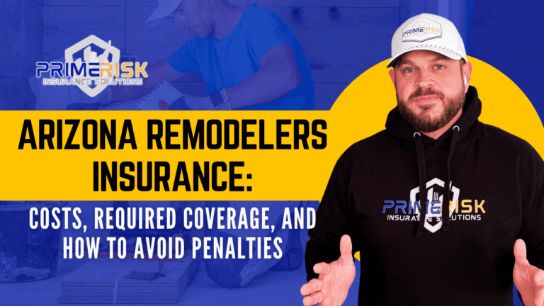 Arizona Remodelers Insurance Guide by Prime Risk Insurance Solutions – Learn about costs, required coverage, and how to avoid penalties. Featuring a contractor in action and an insurance expert in branded hoodie and hat.